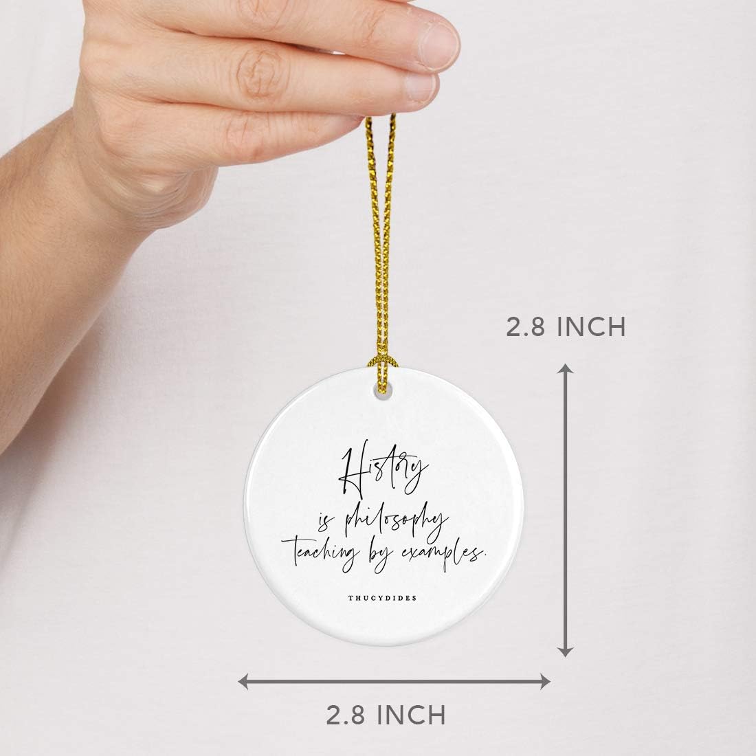Andaz Press Round Ceramic Porcelain Christmas Tree Ornament for Teacher Thank You Appreciation Graduation Gift, History is Philosophy Teaching by Examples. Thucydides, 1-Pack