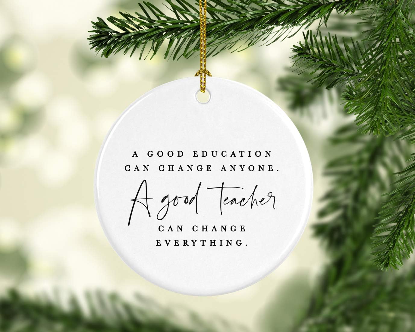 Andaz Press Round Ceramic Porcelain Christmas Tree Ornament for Teacher Thank You Appreciation Graduation Gift, A Good Education Can Change Anyone. A Good Teacher Can Change Everything., 1-Pack